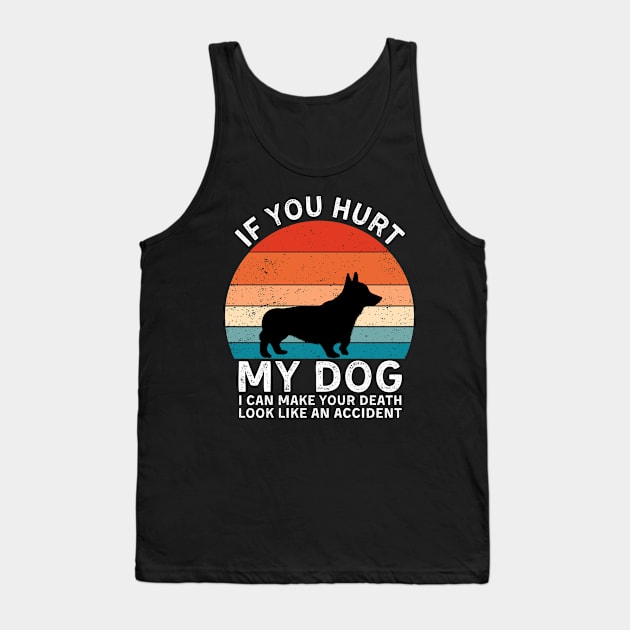 If You Hurt My Dog I Can Make Your Death Look Like An Accident Funny Corgi Lover Tank Top by StarMa